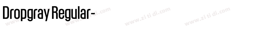 Dropgray Regular字体转换 Dropgray Regular字体转换